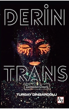 Derin Trans - Zamanın Ömrü - Turgay Dindaroğlu - Az Kitap Derin Trans - Zamanın Ömrü - Turgay Dindaroğlu - Az Kitap