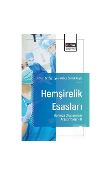 Hemşirelik Esasları Alanında Uluslararası Araştırmalar Iı / Ko... Hemşirelik Esasları Alanında Uluslararası Araştırmalar Iı / Ko...