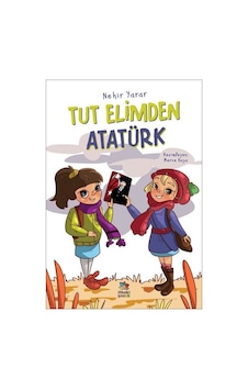 Tut Elimden Atatürk - Nehir Yarar - İthaki Çocuk Tut Elimden Atatürk - Nehir Yarar - İthaki Çocuk