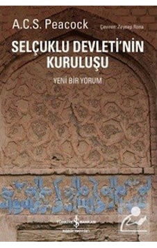 Selçuklu Devleti'Nin Kuruluşu (Yeni Bir Yorum) / A.C.S. Peacock 9786053326694 Selçuklu Devleti'Nin Kuruluşu (Yeni Bir Yorum) / A.C.S. Peacock 9786053326694