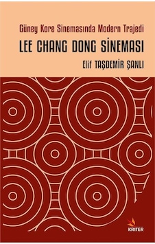 Güney Kore Sinemasında Modern Trajedi: Lee Chang Dong Sineması... Güney Kore Sinemasında Modern Trajedi: Lee Chang Dong Sineması...