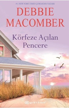 Körfeze Açılan Pencere - Debbie Macomber - Epsilon Yayınevi Körfeze Açılan Pencere - Debbie Macomber - Epsilon Yayınevi