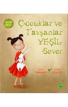 Çocuklar ve Tavşanlar Yeşil Sever - İlkay Marangoz - Yeşil Dinozor Çocuklar ve Tavşanlar Yeşil Sever - İlkay Marangoz - Yeşil Dinozor