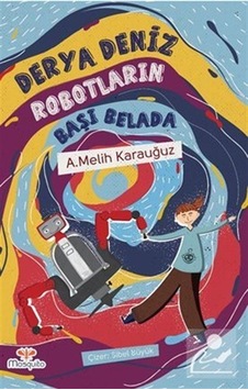 Derya Deniz Robotların Başı Belada / Ahmet Melih Karauğuz