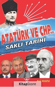 Atatürk ve CHP'nin Saklı Tarihi - Ali Kuzu - Yılmaz Basım Atatürk ve CHP'nin Saklı Tarihi - Ali Kuzu - Yılmaz Basım