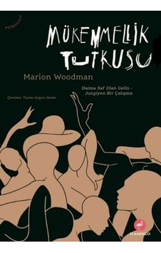 Mükemmellik Tutkusu - Marion Woodman - Flamingo Mükemmellik Tutkusu - Marion Woodman - Flamingo