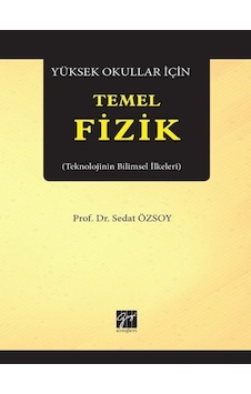 Yüksek Okullar İçin Temel Fizik-Teknolojinin Bilimsel İlkeleri  - Sedat Özsoy  - Gazi Kitabevi