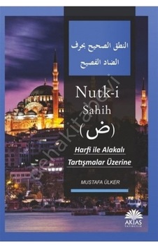 Nutk -i Sahih -Harfi İle Alakalı Tartışmalar Üzerine - Mustafa Ülker - Aktaş Yayıncılık Nutk -i Sahih -Harfi İle Alakalı Tartışmalar Üzerine - Mustafa Ülker - Aktaş Yayıncılık