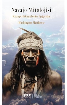 Navajo Mitolojisi / Kayıp Hikayelerin Işığında / Washington Ma... Navajo Mitolojisi / Kayıp Hikayelerin Işığında / Washington Ma...