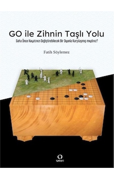 Go ile Zihnin Taşlı Yolu - Fatih Söylemez - Satori Go ile Zihnin Taşlı Yolu - Fatih Söylemez - Satori