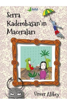 Serra Kadembasan'ın Maceraları - Ünver Alibey - Bulut Yayınları