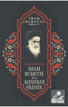 Yarım Asırlık Feryat İmam Humeyni R.a. Açısından Filistin / ...