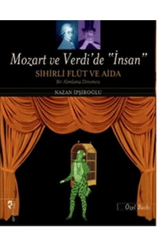 Mozart Ve Verdi'de 'insan' - Sihirli Flüt Ve Aida Özel Baskı Mozart Ve Verdi'de 'insan' - Sihirli Flüt Ve Aida Özel Baskı