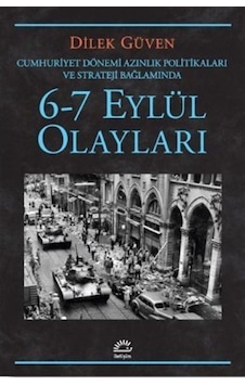 6-7 Eylül Olayları / Cumhuriyet Dönemi Azınlık Politikaları Ve... 9789750504365