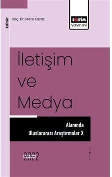 İletişim Ve Medya Alanında Uluslararası Araştırmalar X / Dr. M... İletişim Ve Medya Alanında Uluslararası Araştırmalar X / Dr. M...
