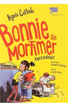 Bonnie ile Mortimer Kantindeyiz - Agnes Cathala - Hayalkurdu Yayınları Bonnie ile Mortimer Kantindeyiz - Agnes Cathala - Hayalkurdu Yayınları