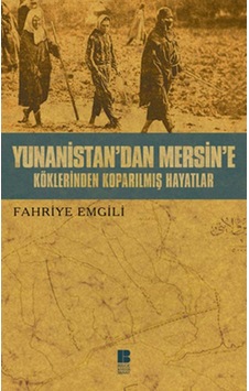 Yunanistan'Dan Mersin'E - Köklerinden Koparılmış Hayatlar