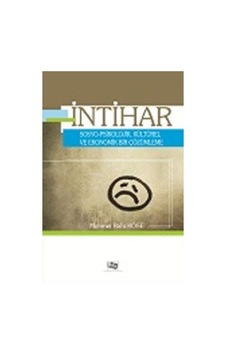 İntihar Sosyo - Psikolojik, Kültürel ve Ekonomik Bir Çözümleme - İntihar Sosyo - Psikolojik, Kültürel ve Ekonomik Bir Çözümleme -