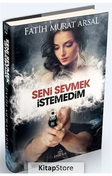 Kitapstore Seni Sevmek Istemedim Ciltli / Tutku Serisi 2 / Fatih Murat Kitapstore Seni Sevmek Istemedim Ciltli / Tutku Serisi 2 / Fatih Murat
