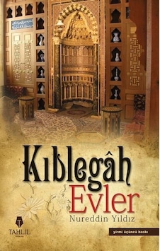 Kıblegah Evler - Nureddin Yıldız - Tahlil Yayınları Kıblegah Evler - Nureddin Yıldız - Tahlil Yayınları