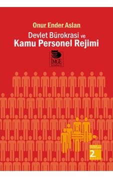Devlet Bürokrasi ve Kamu Personel Rejimi - Onur Ender Aslan - İmge Kitabevi Devlet Bürokrasi ve Kamu Personel Rejimi - Onur Ender Aslan - İmge Kitabevi