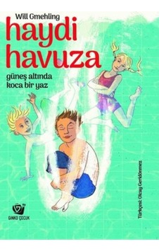 Haydi Havuza - Güneş Altında Koca Bir Yaz - Will Gmehling - Ginko Çocuk
