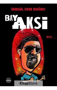 Bay Aksi - İsmail Cem Doğru - Mühür Kitaplığı Bay Aksi - İsmail Cem Doğru - Mühür Kitaplığı
