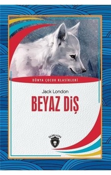 Beyaz Diş-Dünya Çocuk Klasikleri - Jack London - Dorlion Yayınevi Beyaz Diş-Dünya Çocuk Klasikleri - Jack London - Dorlion Yayınevi