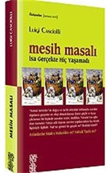 Mesih Masalı - İsa Gerçekte Hiç Yaşamadı - Luigi Casciolli - Chiviyazıları Yayınevi