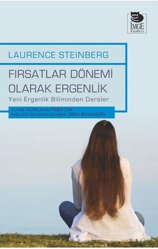 Fırsatlar Dönemi Olarak Ergenlik - Laurence Steinberg - İmge Kitabevi Fırsatlar Dönemi Olarak Ergenlik - Laurence Steinberg - İmge Kitabevi