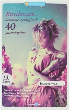 Bayılmışım.. Kendime Geldiğimde 40 Yaşındaydım-Şebnem Aybar Bayılmışım.. Kendime Geldiğimde 40 Yaşındaydım-Şebnem Aybar