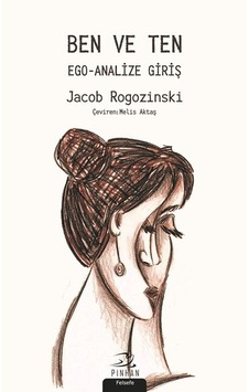 Ben ve Ten-Ego Analize Giriş - Jacob Rogozinski - Pinhan Yayıncılık Ben ve Ten-Ego Analize Giriş - Jacob Rogozinski - Pinhan Yayıncılık