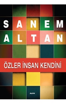 Özler İnsan Kendini - Sanem Altan - Alfa Yayıncılık Özler İnsan Kendini - Sanem Altan - Alfa Yayıncılık