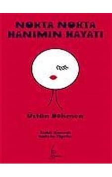 Nokta Nokta Hanımın Hayatı / Prof. Dr. Üstün Dökmen
