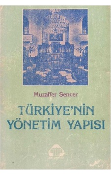 Türkiye'Nin Yönetim Yapısı - Muzaffer Sencer 509897467 Türkiye'Nin Yönetim Yapısı - Muzaffer Sencer 509897467