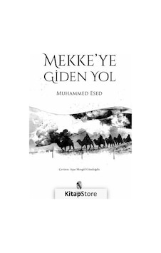 Mekke'ye Giden Yol - Muhammed Esed - İnsan Yayınları Mekke'ye Giden Yol - Muhammed Esed - İnsan Yayınları