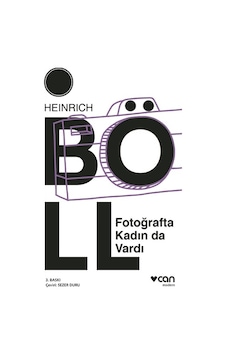 Fotoğrafta Kadın da Vardı - Heinrich Böll - Can Yayınları Fotoğrafta Kadın da Vardı - Heinrich Böll - Can Yayınları