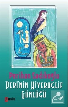 Peri'nin Hiyeroglif Günlüğü - Perihan Sadıkoğlu - Puslu Yayıncılık Peri'nin Hiyeroglif Günlüğü - Perihan Sadıkoğlu - Puslu Yayıncılık