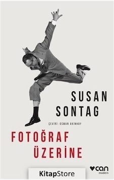 Fotoğraf Üzerine - Susan Sontag - Can Yayınları Fotoğraf Üzerine - Susan Sontag - Can Yayınları