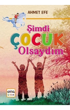 Şimdi Çocuk Olsaydım - Ahmet Efe - Nar Çocuk