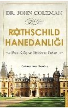 Rothschild Hanedanlığı John Coleman Rothschild Hanedanlığı John Coleman