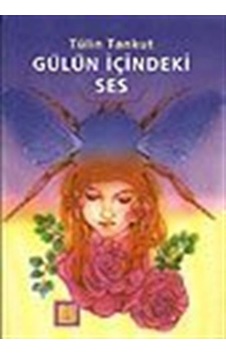 Gülün İçindeki Ses-İlk Gençlik Dizisi-4-5 Sınıf - Tülin Tankut - Bu Yayınevi