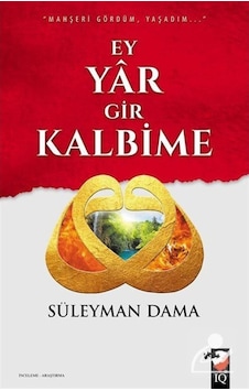 Ey Yar Gir Kalbime - Süleyman Dama - IQ Kültür Sanat Yayıncılık Ey Yar Gir Kalbime - Süleyman Dama - IQ Kültür Sanat Yayıncılık