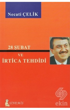 28 Şubat ve İrtica Tehdidi - Necati Çelik - Sinemis Yayınları 28 Şubat ve İrtica Tehdidi - Necati Çelik - Sinemis Yayınları