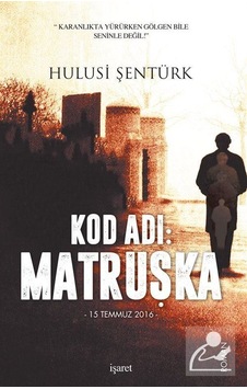 Kod Adı: Matruşka - Hulusi Şentürk - İşaret Yayınları Kod Adı: Matruşka - Hulusi Şentürk - İşaret Yayınları
