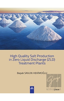 High Quality Salt Production in Zero Liquid Discharge Treatment Planst - Başak Savun Hekimoğlu - Dora Yayıncılık High Quality Salt Production in Zero Liquid Discharge Treatment Planst - Başak Savun Hekimoğlu - Dora Yayıncılık