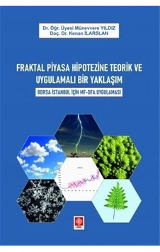 Fraktal Piyasa Hipotezine Teorik ve Uygulamalı Bir Yaklaşım - Kenan İlarslan - Ekin Basım Yayın Fraktal Piyasa Hipotezine Teorik ve Uygulamalı Bir Yaklaşım - Kenan İlarslan - Ekin Basım Yayın