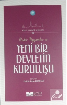 Önder Peygamber ve Yeni Bir Devletin Kuruluşu / Kolektif 9786054620456 Önder Peygamber ve Yeni Bir Devletin Kuruluşu / Kolektif 9786054620456