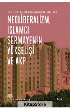 Neoliberalizm İslamcı Sermayenin Yükselişi ve Akp- Yordam Kitap
