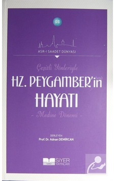 Çeşitli Yönleriyle Hz. Peygamber'in (s.a.s.) Hayatı (Medine Dö... 9786054620432 Çeşitli Yönleriyle Hz. Peygamber'in (s.a.s.) Hayatı (Medine Dö... 9786054620432